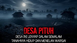 MISTERI DESA PITUH LENYAP DALAM SEMALAM - CERITA HOROR KISAH NYATA