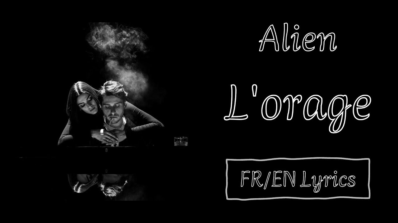 Watch Alien - L'orage (The storm) (French/English Lyrics/Paroles) on YouTube Watch Alien - L'orage (The storm) (French/English Lyrics/Paroles) on YouTube