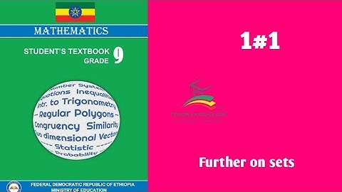 Ethiopian Grade 9 Maths 1#1 Further on sets