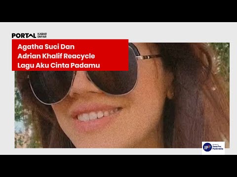 AGATHA SUCI DAN ADRIAN KHALIF RECYCLE LAGU AKU CINTA PADAMU