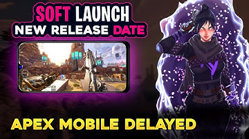 Apex Legends Mobile Soft Launch Delayed | New Release Date
