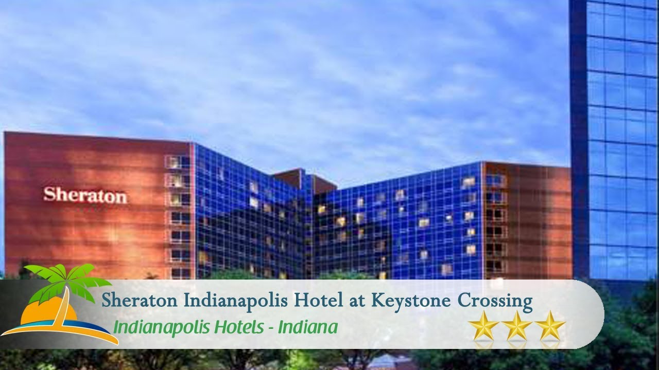 Sheraton Indianapolis Keystone Crossing Hotel at The Fashion Mall