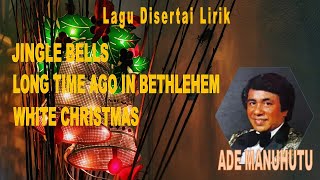 Download lagu JINGLE BELLS - LONG TIME AGO IN BETHLEHEM - WHITE CHRISTMAS | Ade Manuhutu