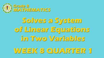 Solves a System of Linear Equations in Two Variables (Week 8 Quarter 1)