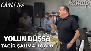 Tacir Sahmalioglu - Yolun düşsə bu dünyaya birdə gəl  (Canlı İfa) 2022