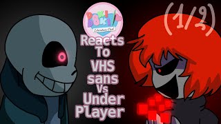 DDLC Reacts to VHS Sans VS Underplayer [1\2]