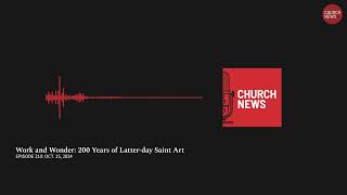Episode 210: Work and Wonder: 200 Years of Latter-day Saint Art