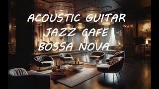 Acoustic Guitar Jazz Cafe  Bossa Nova