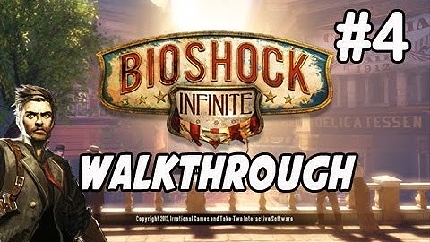 Bioshock Infinite  - Walkthrough/Gameplay - Part 4  (XBOX 360/PS3/PC)