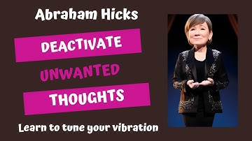 ⭐️ Abraham Hicks Deactivate Unwanted Thoughts ⭐️