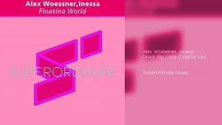 Alex Woessner, Inessa - Great Big Love (Original Mix) [Superordinate Music] #progressivehouse