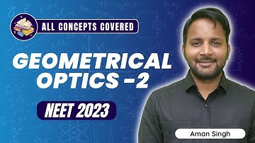 Geometrical Optics | Part 2 | All Concepts Covered | NEET Physics | NEET 2023