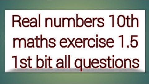 Real numbers 10th maths exercise 1.5 first bit all qiestions || sri pragna