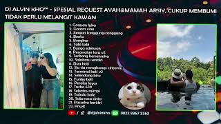 Download Lagu DJ ALVIN KHO™ - SPESIAL REQUEST AYAH\u0026MAMAH ARSIY, CUKUP MEMBUMI TIDAK PERLU MELANGIT KAWAN MP3 Download Lagu DJ ALVIN KHO™ - SPESIAL REQUEST AYAH\u0026MAMAH ARSIY, CUKUP MEMBUMI TIDAK PERLU MELANGIT KAWAN MP3