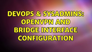 Famous DevOps & SysAdmins: OpenVPN and bridge interface configuration Net Worth