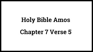 Holy Bible Amos 7:5