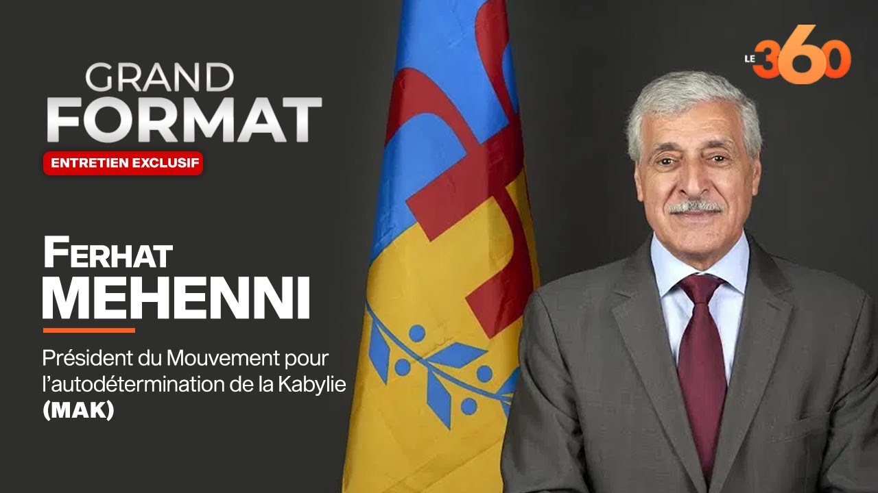 Entretien avec Ferhat Mehenni, le président du Mouvement d’autodétermination kabyle l Grand Format