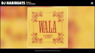 DJ HABIBEATS - WALA (feat. DYSTINCT)