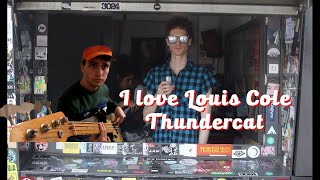 I love Louis Cole - Thundercat (intro cover)