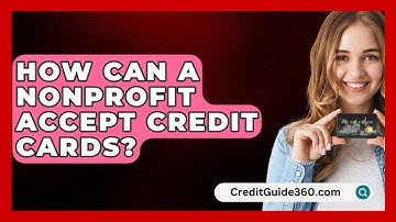 How Can A Nonprofit Accept Credit Cards? - CreditGuide360.com