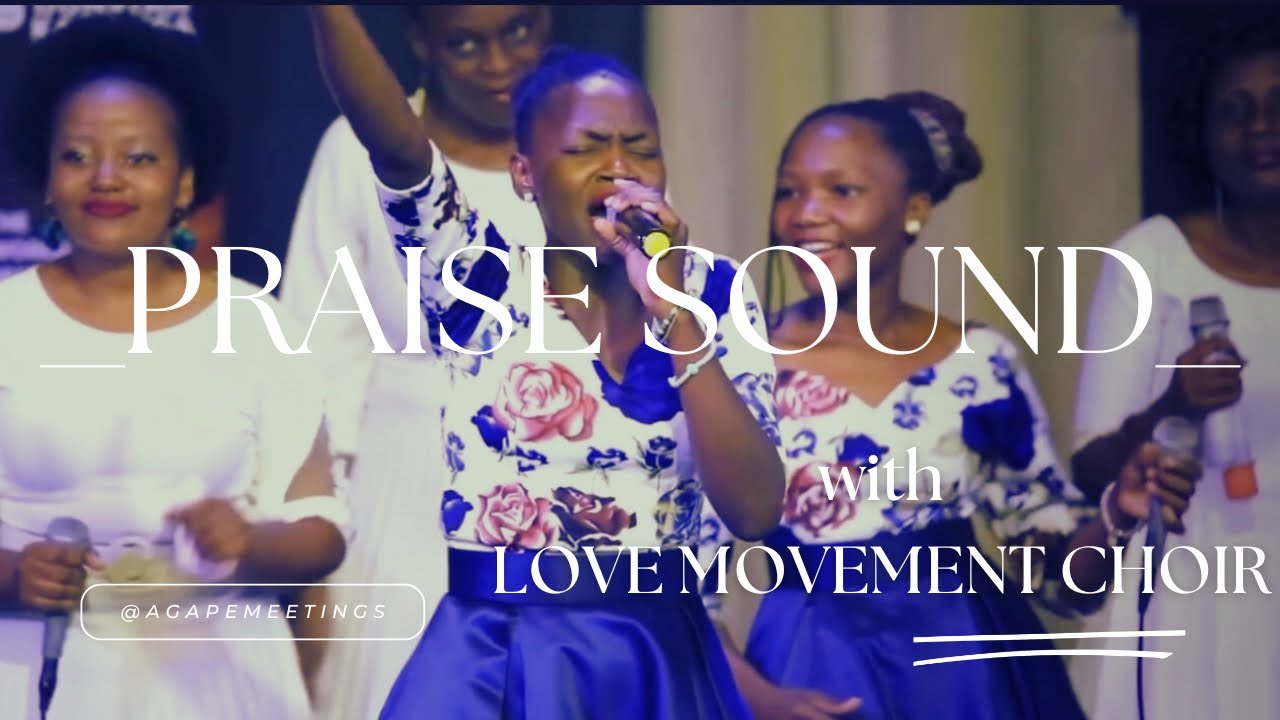 PRAISE SOUND | Love Movement Choir | Agape Meetings 