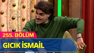 Gıcık İsmail - Güldür Güldür Show 255.Bölüm