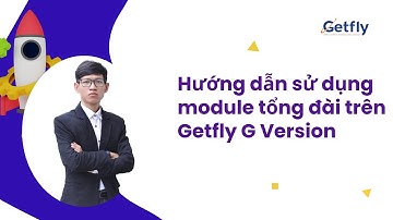 [G Ver] Hướng dẫn sử dung module tổng đài trên Getfly G version