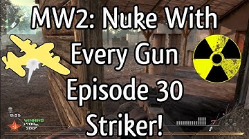 MW2- Nuke With Every Gun In 2020 Episode 30- Striker!