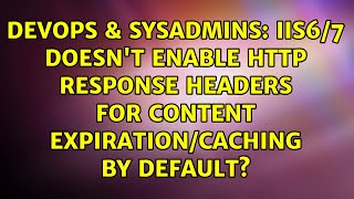 IIS6/7 Doesn't enable HTTP Response Headers for content expiration/caching by default