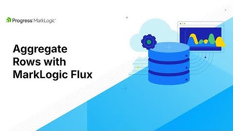 Aggregate Rows with MarkLogic Flux