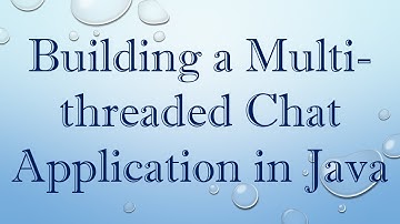 Building a Multi-threaded Chat Application in Java