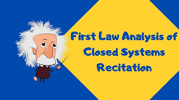 Sample Problems - First Law Analysis of Closed Systems Recitation