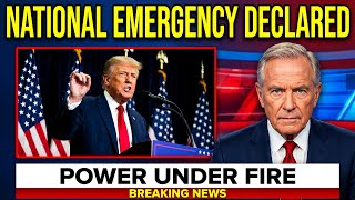 National Emergency Declared Trump Expands Power What Happens Next