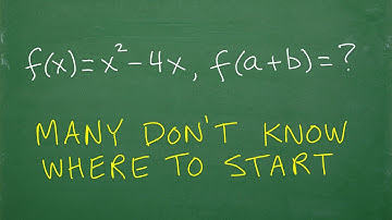 f(a +b)=? given f(x)= x squared minus 4x, many don’t understand FUNCTIONS!
