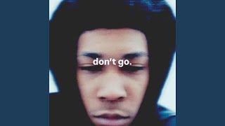 don't go.
