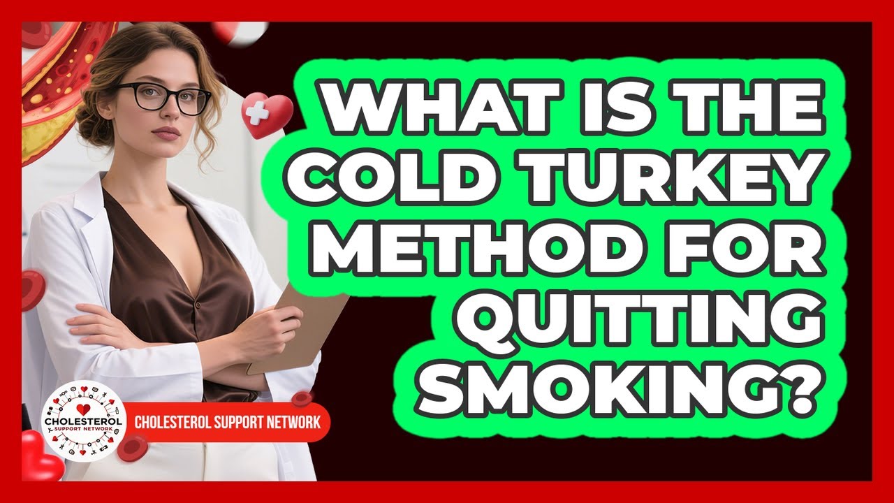 What Is The Cold Turkey Method For Quitting Smoking? - Cholesterol Support Network