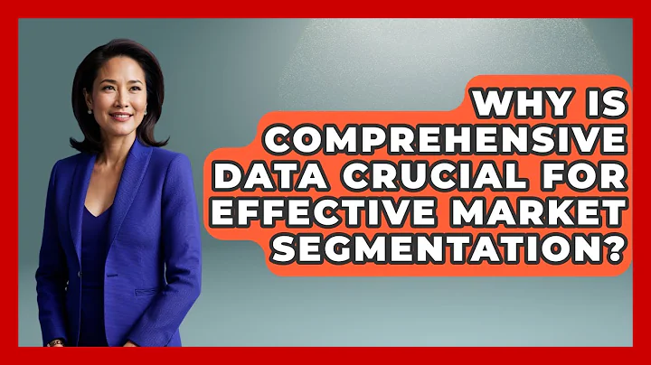 Why Is Comprehensive Data Crucial For Effective Market Segmentation? - Modern Marketing Moves