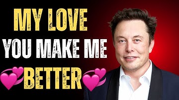 ELON MUSK: My Love, You Make Me Better | Emotional & Romantic Speech