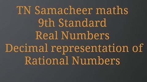 Decimal representation of a Rational number/TN Samacheer maths/9th standard/Real Numbers