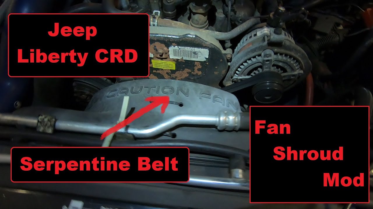 Jeep Liberty CRD Fan Shroud Mod, Serpentine Belt and Fuel Filter Change YouTube