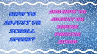 Full How to adjust your scroll speed wheel and mouse pointer speed Guide