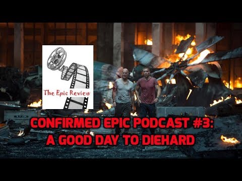 Confirmed Epic Podcast Episode 3: A Good Day to Die Hard