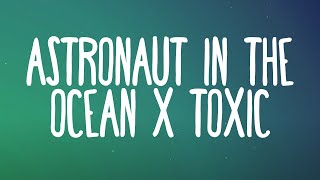 Astronaut in the ocean x Toxic (TikTok mashup) adamusic