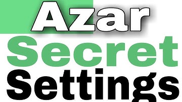 All Azar Hidden And secret Settings