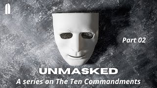 Unmasked: Part 02 | A series on The Ten Commandments | Tullian Tchividjian