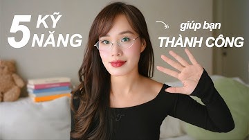 5 kỹ năng giúp bạn phát triển vượt trội hơn trong tương lai