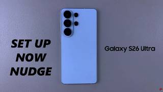 How To Enable & Set Up Now Nudge On Samsung Galaxy S26 / S26 Ultra