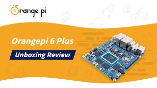 Orange Pi 6 Plus Unboxing: 45 TOPS AI Beast!