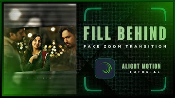Fill Behind + Fake Zoom Transition ❤🔥 Alight Motion Tutorial - with preset 😍