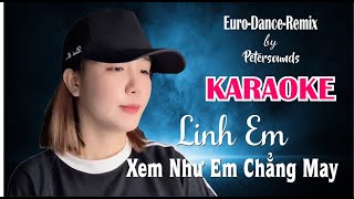 Xem Như Em Chẳng May - Linh Em - KARAOKE - Petersounds Remix - New Italo Disco